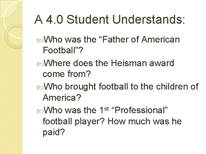 A 4. 0 Student Understands: Who was the “Father of American Football”? Where does