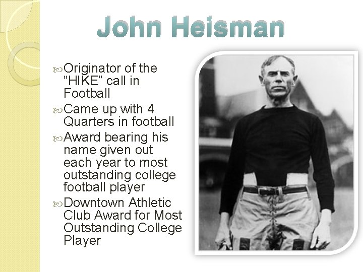 John Heisman Originator of the “HIKE” call in Football Came up with 4 Quarters