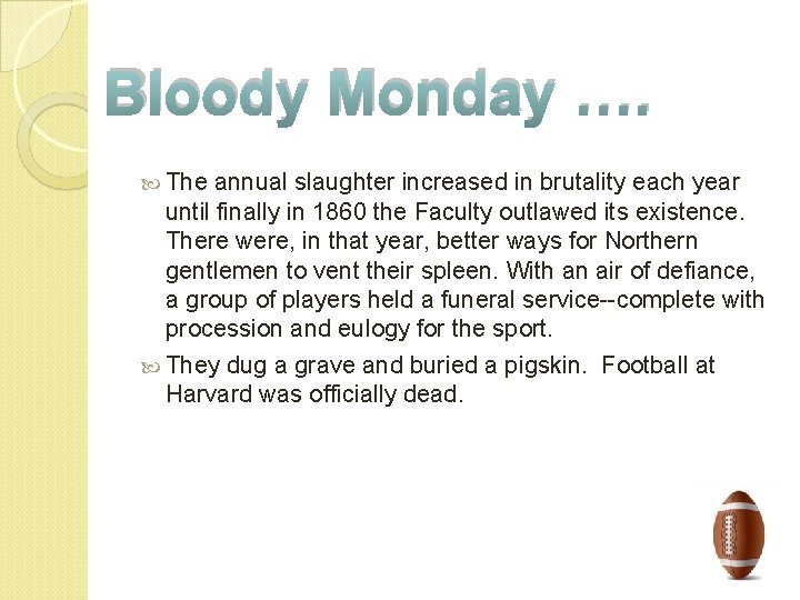 Bloody Monday …. The annual slaughter increased in brutality each year until finally in