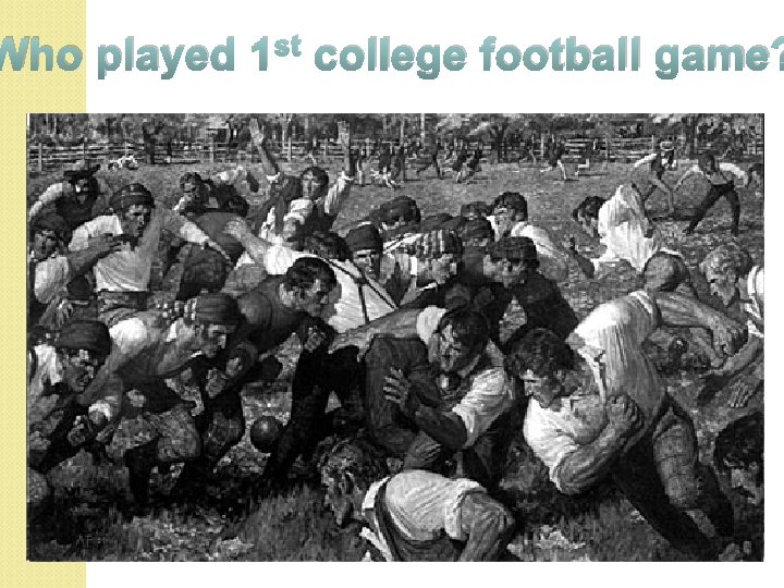 Who played 1 st college football game? 