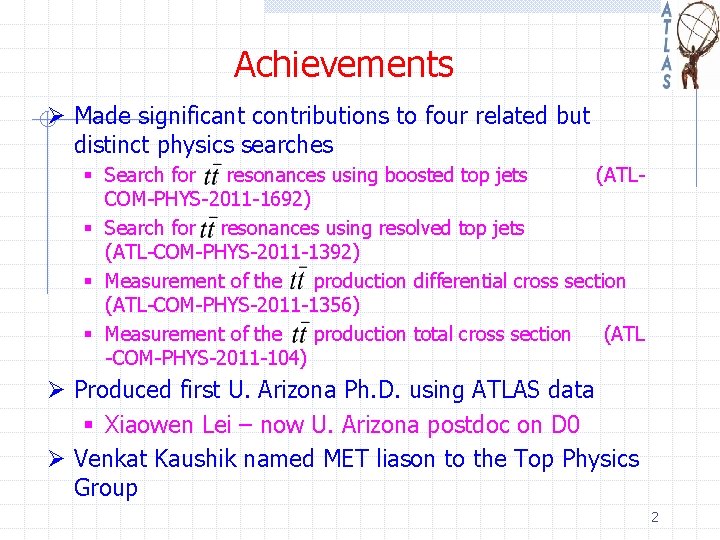 Achievements Ø Made significant contributions to four related but distinct physics searches § Search