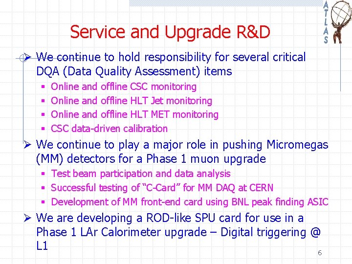 Service and Upgrade R&D Ø We continue to hold responsibility for several critical DQA