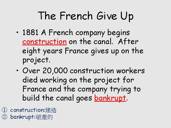 The French Give Up • 1881 A French company begins construction on the canal.