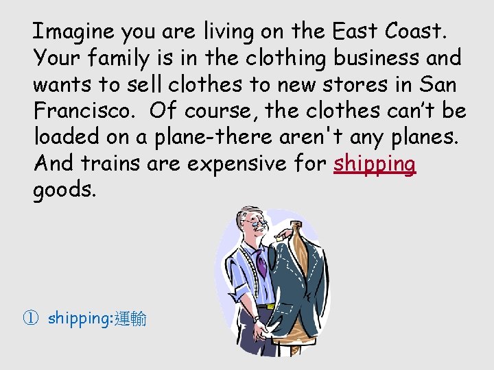 Imagine you are living on the East Coast. Your family is in the clothing