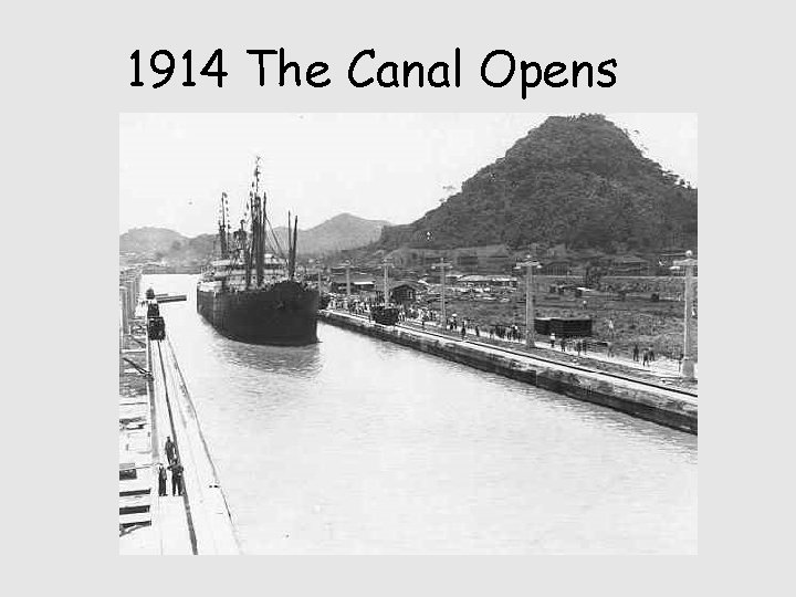 1914 The Canal Opens 