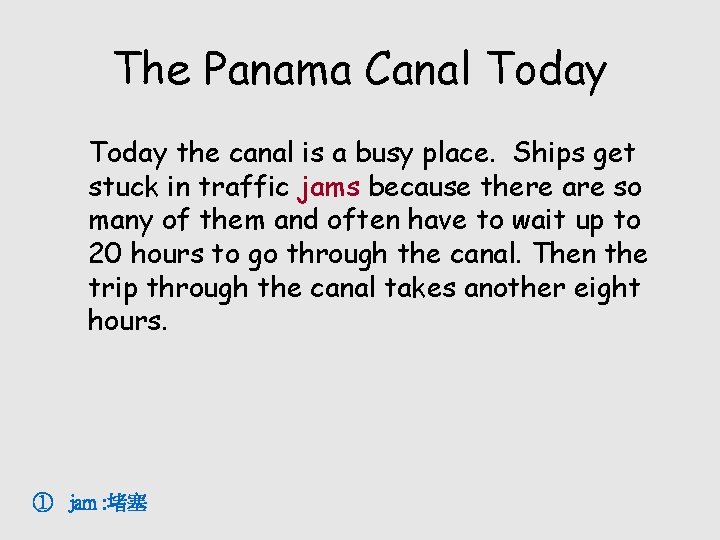 The Panama Canal Today the canal is a busy place. Ships get stuck in