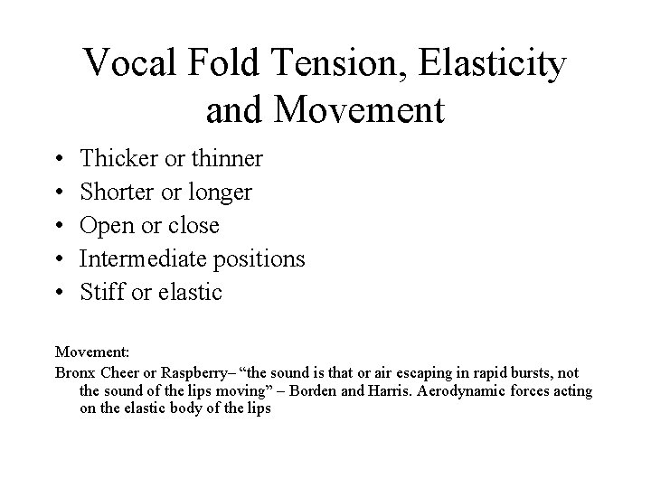 Vocal Fold Tension, Elasticity and Movement • • • Thicker or thinner Shorter or