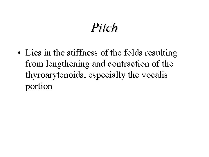 Pitch • Lies in the stiffness of the folds resulting from lengthening and contraction