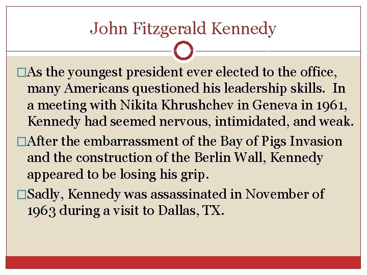 John Fitzgerald Kennedy �As the youngest president ever elected to the office, many Americans