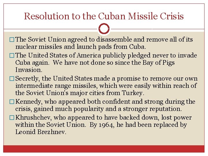 Resolution to the Cuban Missile Crisis � The Soviet Union agreed to disassemble and