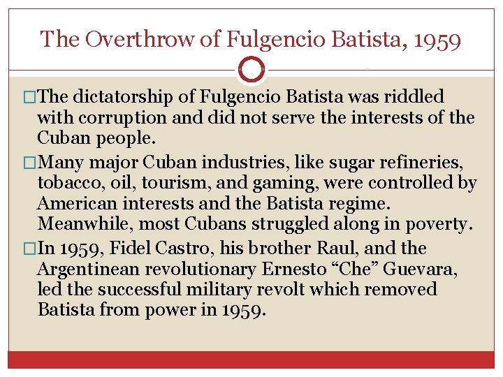 The Overthrow of Fulgencio Batista, 1959 �The dictatorship of Fulgencio Batista was riddled with