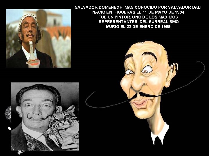 SALVADOR DOMENECH, MAS CONOCIDO POR SALVADOR DALI NACIO EN FIGUERAS EL 11 DE MAYO