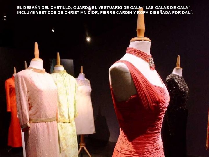 EL DESVÁN DEL CASTILLO, GUARDA EL VESTUARIO DE GALA " LAS GALAS DE GALA". EL DESVÁN DEL CASTILLO, GUARDA EL VESTUARIO DE GALA " LAS GALAS DE GALA".
