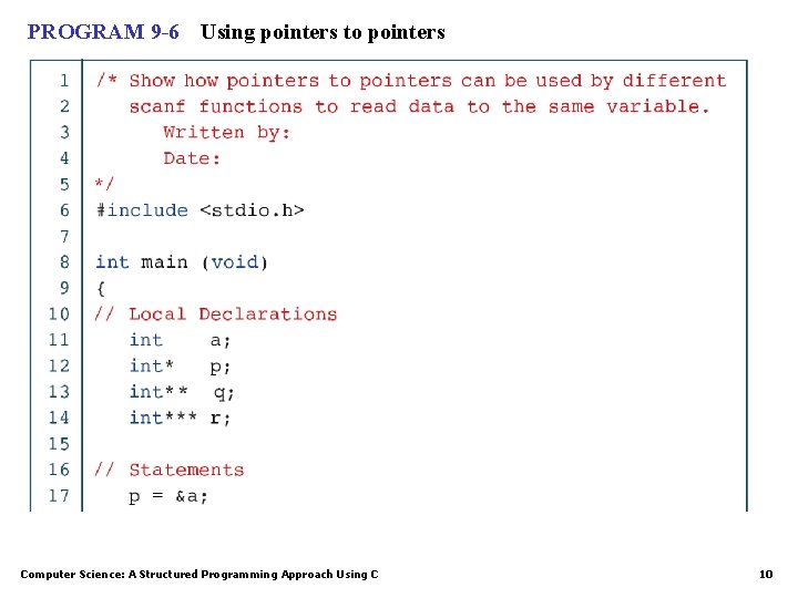 PROGRAM 9 -6 Using pointers to pointers Computer Science: A Structured Programming Approach Using PROGRAM 9 -6 Using pointers to pointers Computer Science: A Structured Programming Approach Using