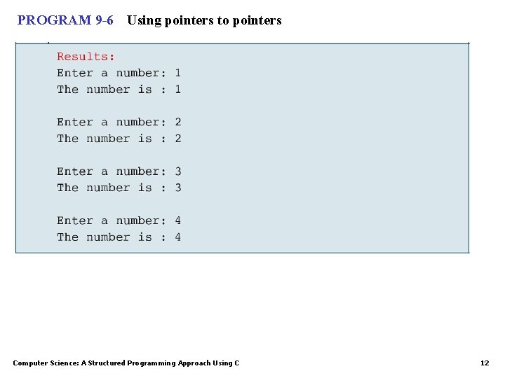 PROGRAM 9 -6 Using pointers to pointers Computer Science: A Structured Programming Approach Using PROGRAM 9 -6 Using pointers to pointers Computer Science: A Structured Programming Approach Using