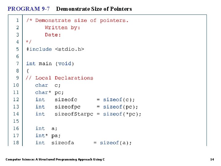 PROGRAM 9 -7 Demonstrate Size of Pointers Computer Science: A Structured Programming Approach Using PROGRAM 9 -7 Demonstrate Size of Pointers Computer Science: A Structured Programming Approach Using