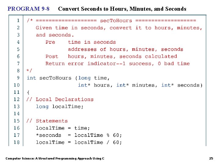 PROGRAM 9 -8 Convert Seconds to Hours, Minutes, and Seconds Computer Science: A Structured PROGRAM 9 -8 Convert Seconds to Hours, Minutes, and Seconds Computer Science: A Structured