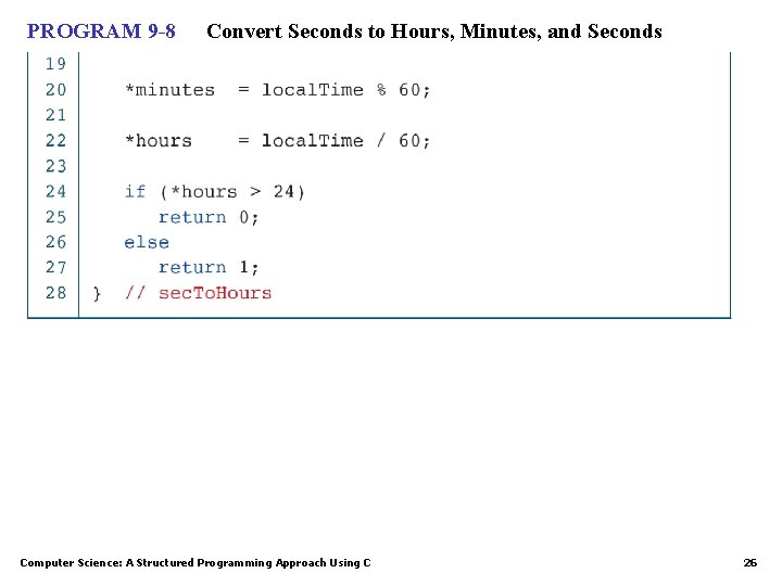 PROGRAM 9 -8 Convert Seconds to Hours, Minutes, and Seconds Computer Science: A Structured PROGRAM 9 -8 Convert Seconds to Hours, Minutes, and Seconds Computer Science: A Structured
