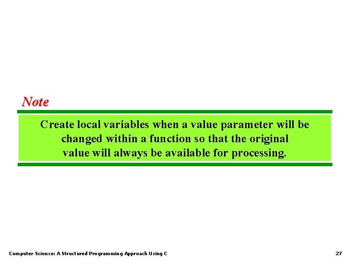 Note Create local variables when a value parameter will be changed within a function Note Create local variables when a value parameter will be changed within a function
