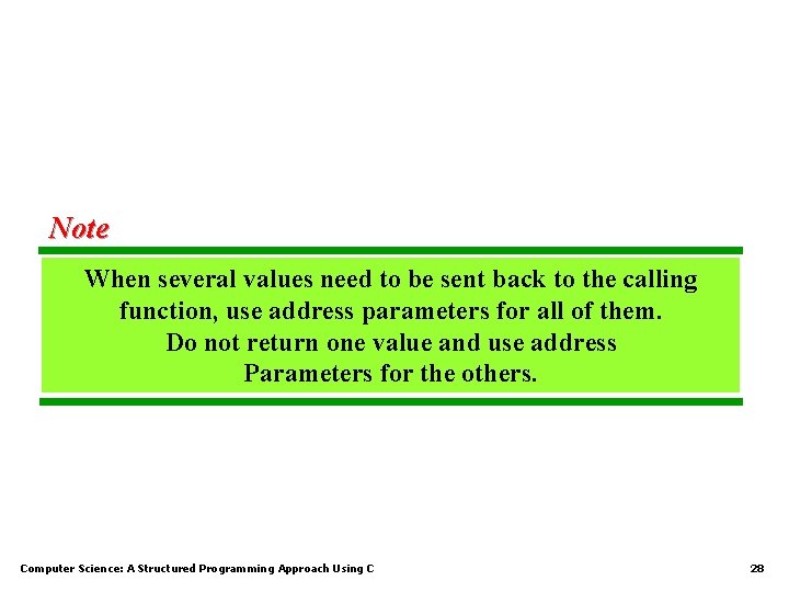 Note When several values need to be sent back to the calling function, use Note When several values need to be sent back to the calling function, use