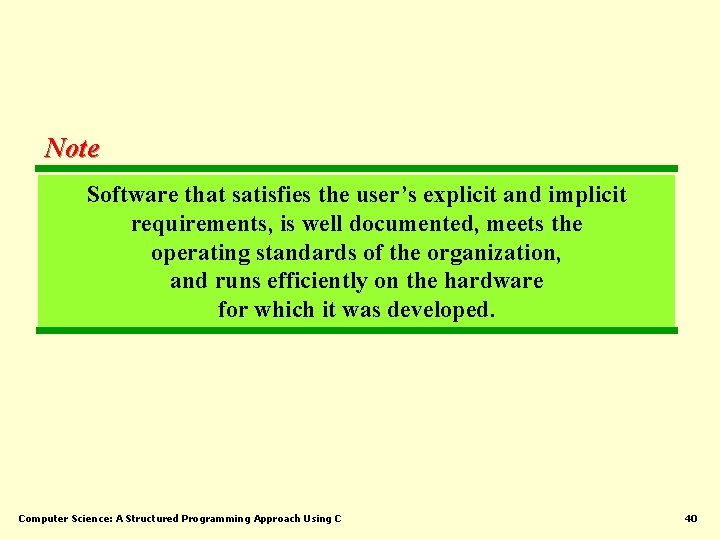 Note Software that satisfies the user’s explicit and implicit requirements, is well documented, meets Note Software that satisfies the user’s explicit and implicit requirements, is well documented, meets