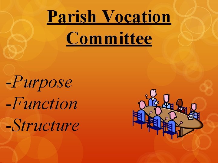 Parish Vocation Committee -Purpose -Function -Structure 