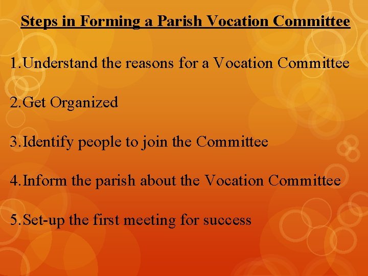 Steps in Forming a Parish Vocation Committee 1. Understand the reasons for a Vocation