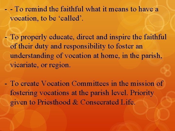 - - To remind the faithful what it means to have a vocation, to