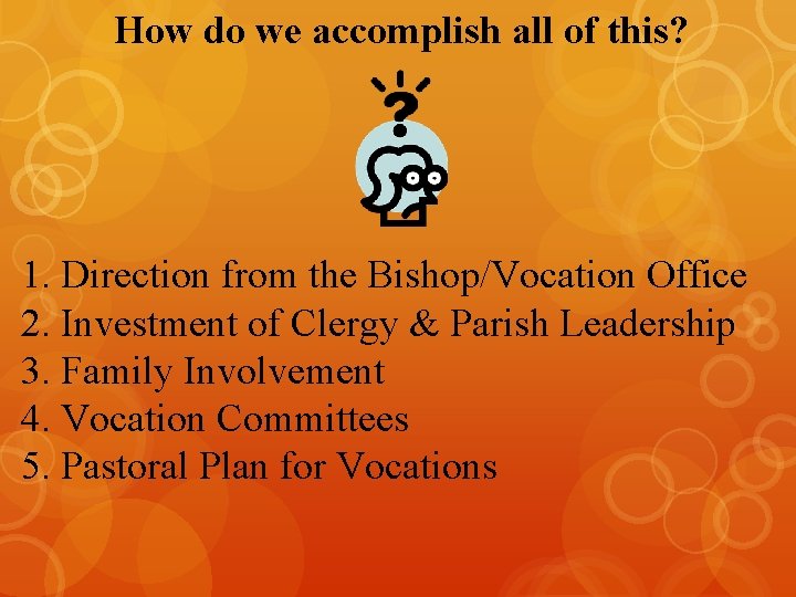 How do we accomplish all of this? 1. Direction from the Bishop/Vocation Office 2.