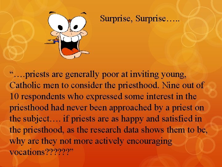  Surprise, Surprise…. . “…. priests are generally poor at inviting young, Catholic men