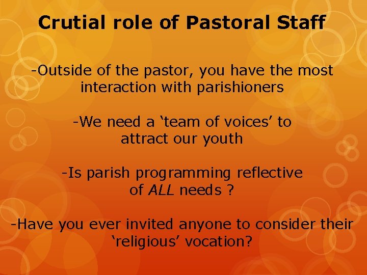 Crutial role of Pastoral Staff -Outside of the pastor, you have the most interaction