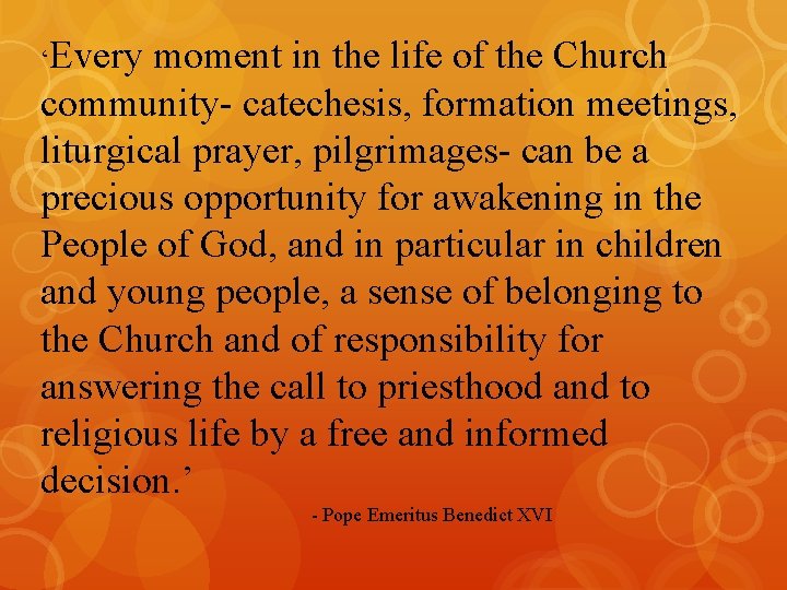 ‘Every moment in the life of the Church community- catechesis, formation meetings, liturgical prayer,