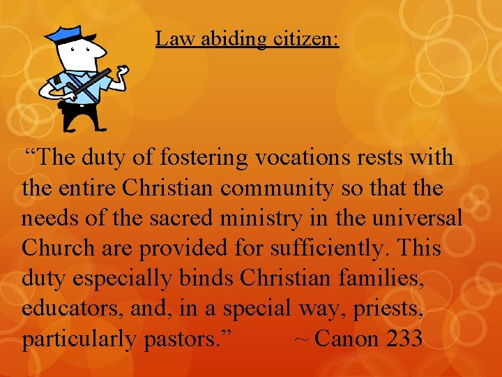  Law abiding citizen: “The duty of fostering vocations rests with the entire Christian