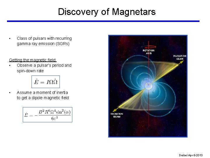 Discovery of Magnetars • Class of pulsars with recurring gamma ray emission (SGRs) Getting