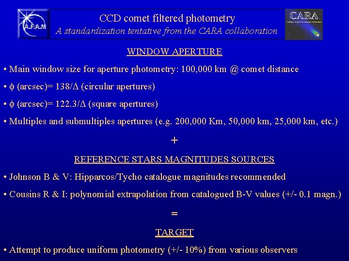 CCD comet filtered photometry A standardization tentative from the CARA collaboration WINDOW APERTURE •