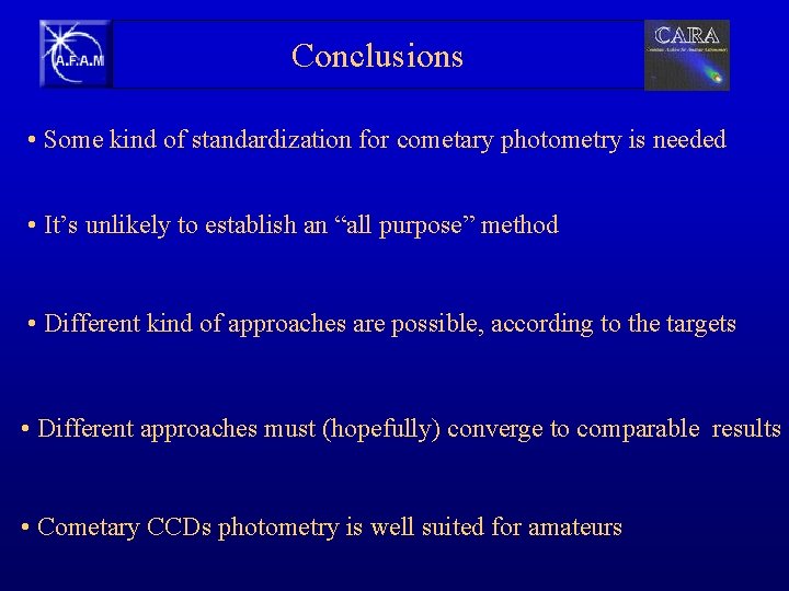 Conclusions • Some kind of standardization for cometary photometry is needed • It’s unlikely