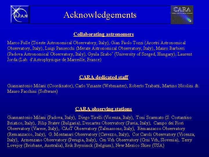 Acknowledgements Collaborating astronomers Marco Fulle (Trieste Astronomical Observatory, Italy), Gian Paolo Tozzi (Arcetri Astronomical