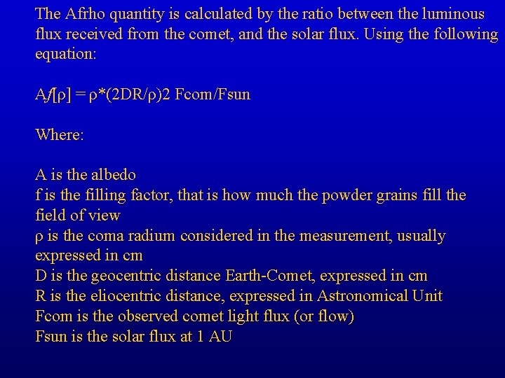 The Afrho quantity is calculated by the ratio between the luminous flux received from