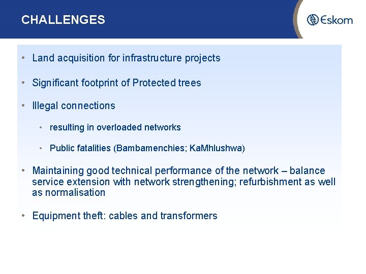CHALLENGES • Land acquisition for infrastructure projects • Significant footprint of Protected trees •