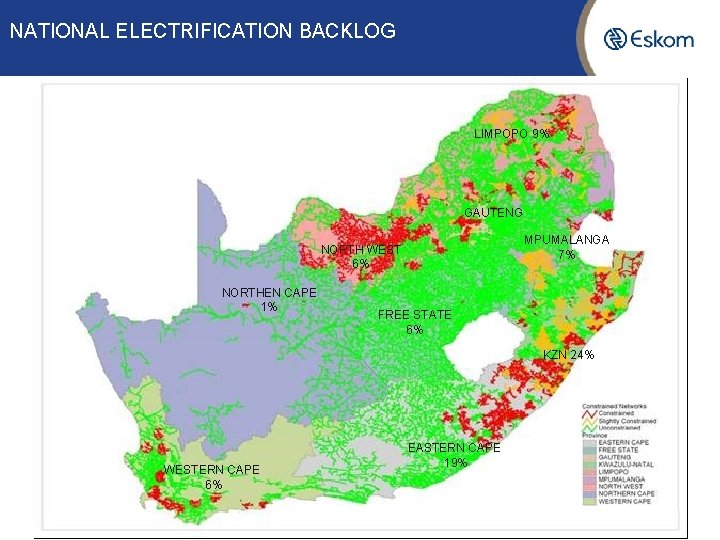 NATIONAL ELECTRIFICATION BACKLOG LIMPOPO 9% GAUTENG MPUMALANGA 7% NORTH WEST 6% NORTHEN CAPE 1%