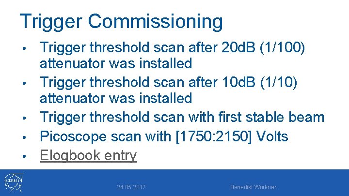 Trigger Commissioning • • • Trigger threshold scan after 20 d. B (1/100) attenuator