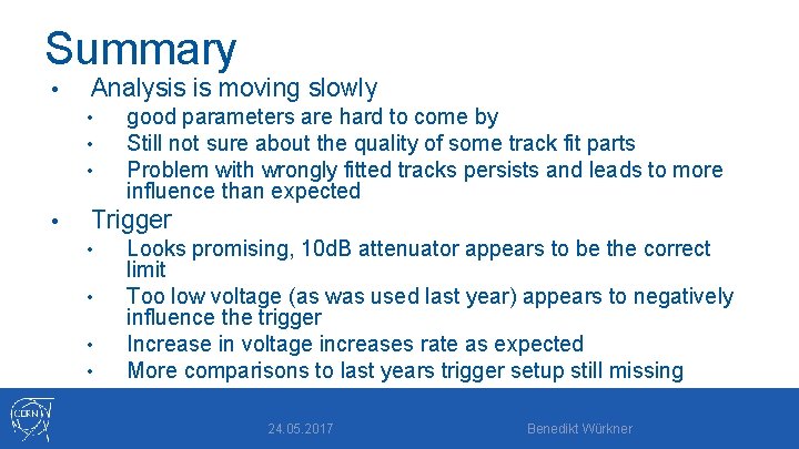 Summary • Analysis is moving slowly • • good parameters are hard to come