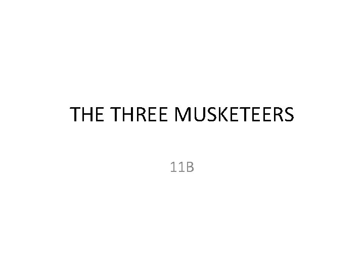 THE THREE MUSKETEERS 11 B 