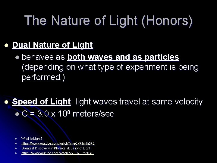 The Nature of Light (Honors) l Dual Nature of Light: l behaves as both