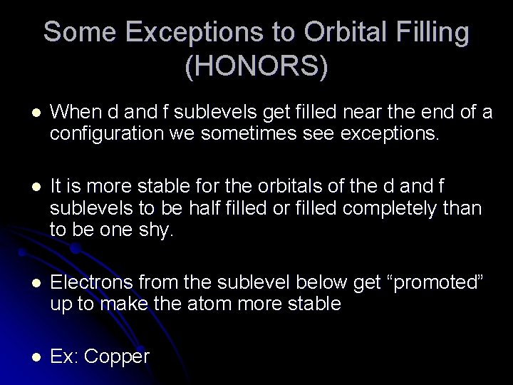 Some Exceptions to Orbital Filling (HONORS) l When d and f sublevels get filled