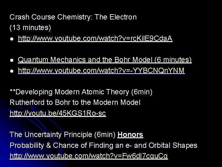 Crash Course Chemistry: The Electron (13 minutes) l http: //www. youtube. com/watch? v=rc. Kil.