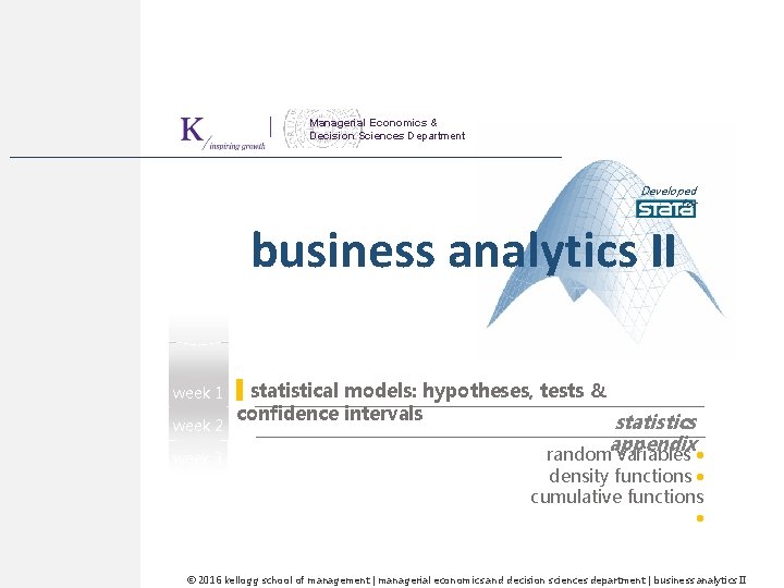 Managerial Economics & Decision Sciences Department Developed for business analytics II week 1 week