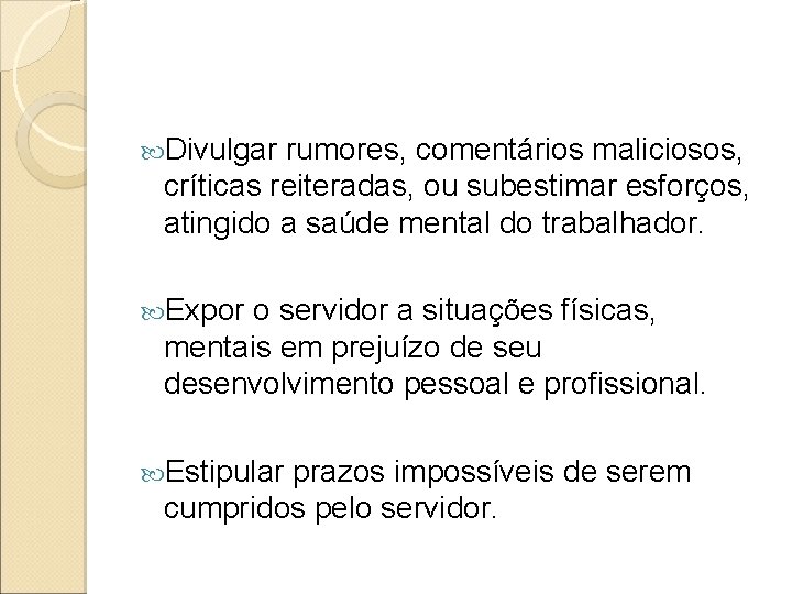  Divulgar rumores, comentários maliciosos, críticas reiteradas, ou subestimar esforços, atingido a saúde mental