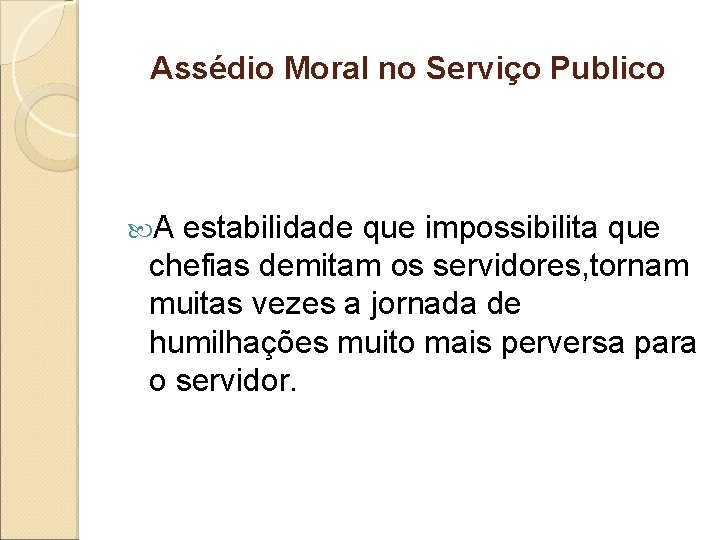 Assédio Moral no Serviço Publico A estabilidade que impossibilita que chefias demitam os servidores,