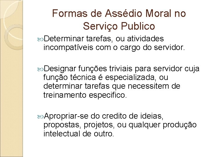 Formas de Assédio Moral no Serviço Publico Determinar tarefas, ou atividades incompatíveis com o